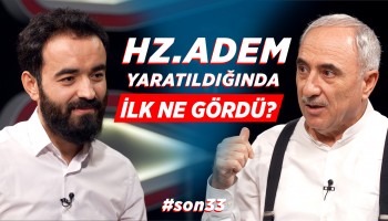 Hz.Adem yaratıldığında ilk ne gördü? - Nurullah Genç | SON33