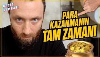 Para Kazanmanın Tam Zamanı | Kaçış Rampası