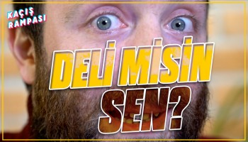 Deli misin Sen? | Kaçış Rampası