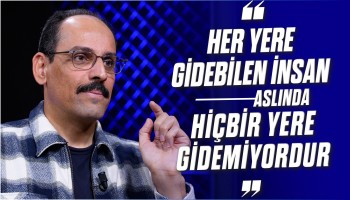 Flanör Ol Ama Kaybolma - İbrahim Kalın | Kendi Gökkubbemiz